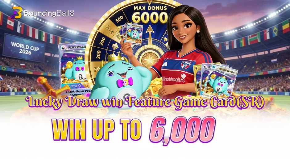 Lucky Draw win Feature Game Card(SR)/ Max Bonus 6,000